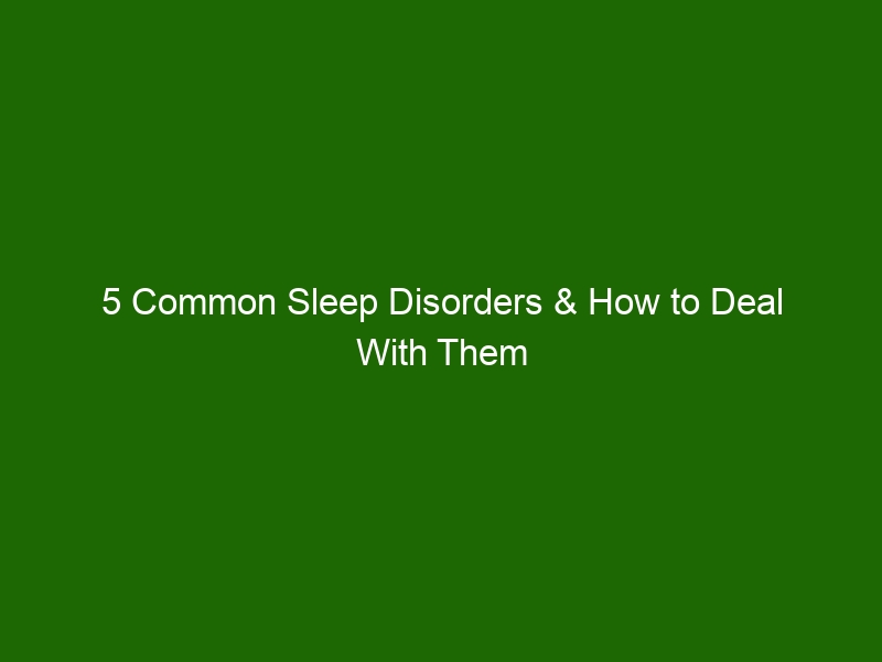 5 Common Sleep Disorders And How To Deal With Them Health And Beauty