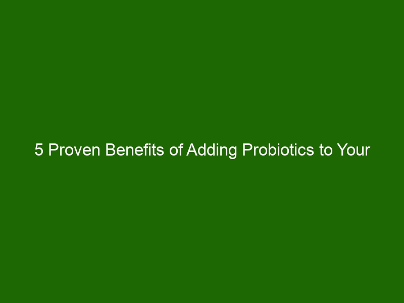 5 Proven Benefits Of Adding Probiotics To Your Diet Health And Beauty