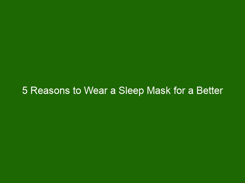 5 Reasons to Wear a Sleep Mask for a Better Night's Sleep Health And