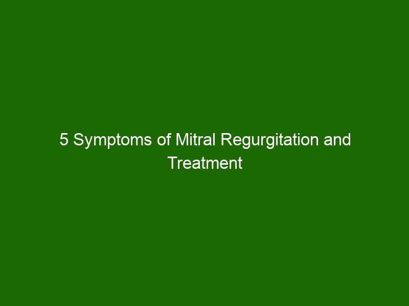 Symptoms Of Mitral Regurgitation And Treatment Tips Health And Beauty