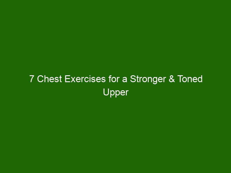 7-chest-exercises-for-a-stronger-toned-upper-body-health-and-beauty