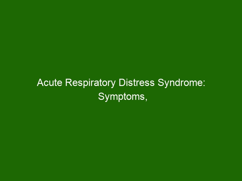 Acute Respiratory Distress Syndrome: Symptoms, Causes, Treatments ...