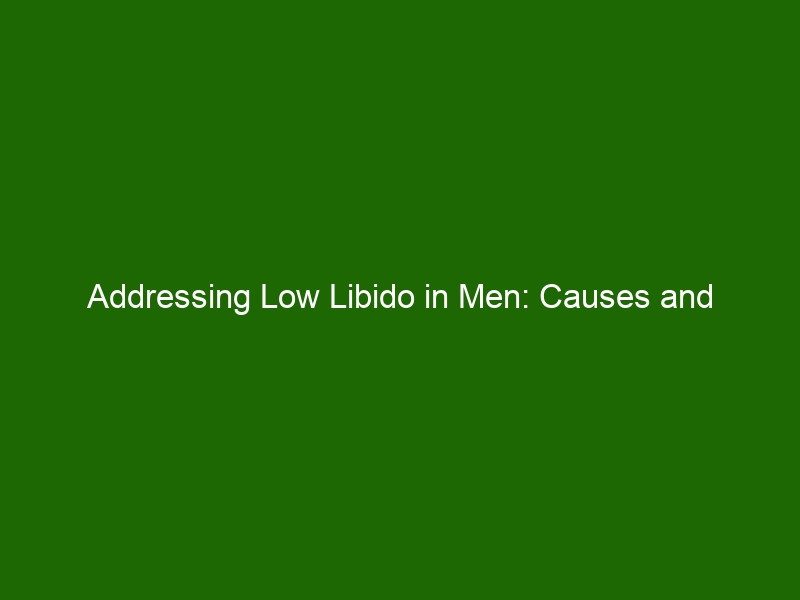 Addressing Low Libido in Men: Causes and Treatments - Health And Beauty