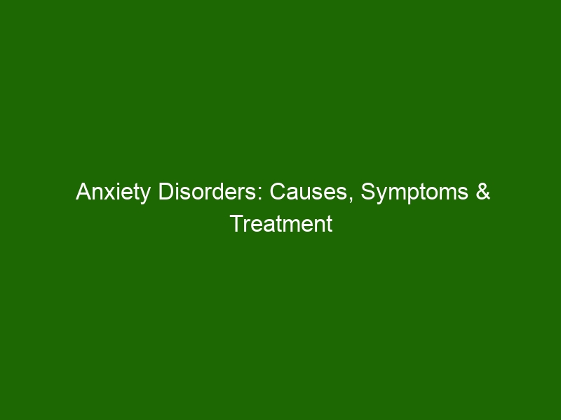 Anxiety Disorders: Causes, Symptoms & Treatment Options - Health And Beauty