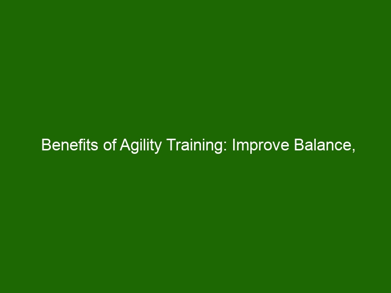 Benefits of Agility Training Improve Balance, Increase Strength