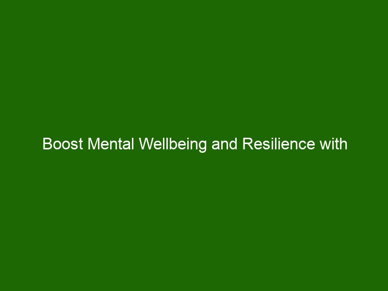 Boost Mental Wellbeing and Resilience with Self-Care: 5 Practical ...