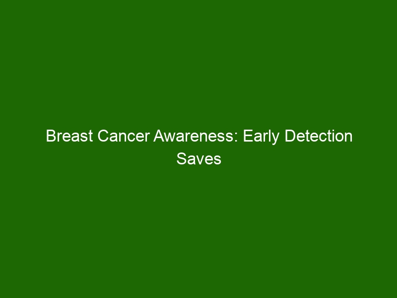 Breast Cancer Awareness: Early Detection Saves Lives - Health And Beauty