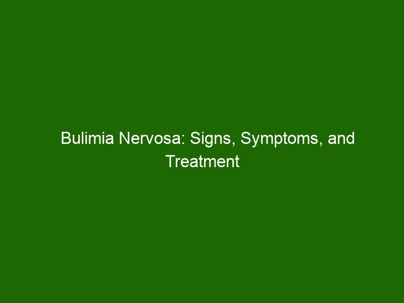 Bulimia Nervosa: Signs, Symptoms, And Treatment - Health And Beauty