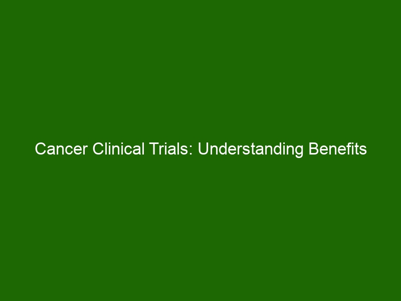 Cancer Clinical Trials: Understanding Benefits And Risks - Health And ...