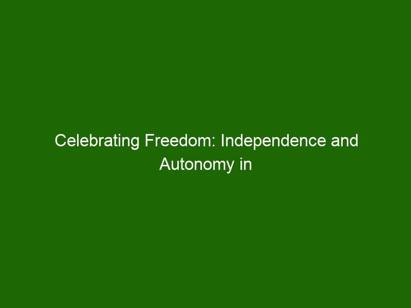 celebrating-freedom-independence-and-autonomy-in-action-health-and