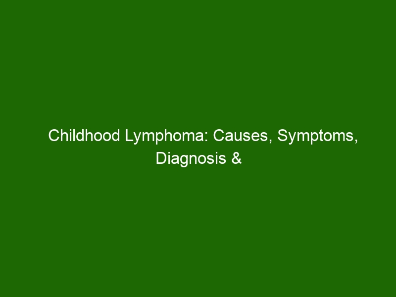 Childhood Lymphoma: Causes, Symptoms, Diagnosis & Treatment - Health ...