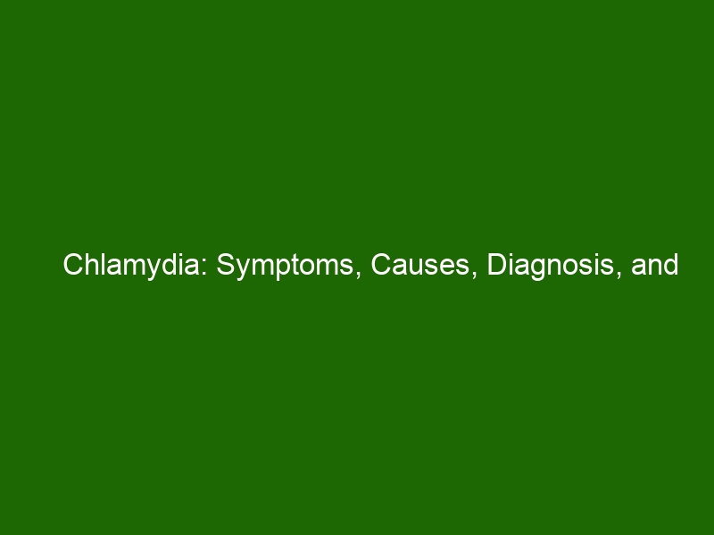 Chlamydia: Symptoms, Causes, Diagnosis, And Treatments - Health And Beauty