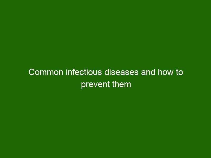 Common infectious diseases and how to prevent them - Health And Beauty