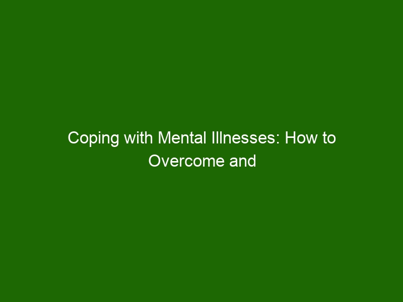 Coping with Mental Illnesses: How to Overcome and Lead a Healthy Life ...