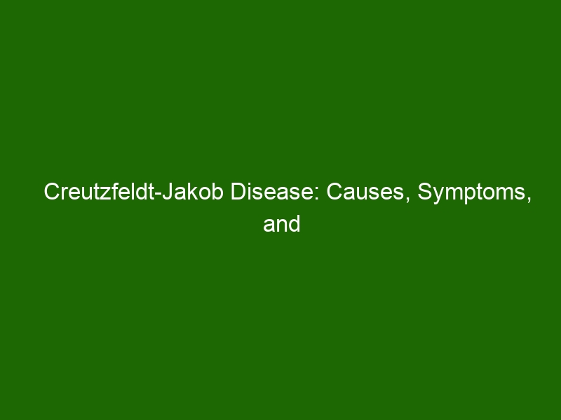 Creutzfeldt-Jakob Disease: Causes, Symptoms, And Treatment - Health And ...