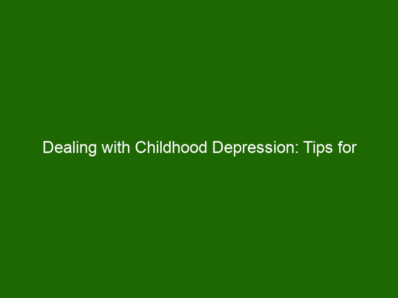 Dealing With Childhood Depression: Tips For Parents And How To Get Help ...