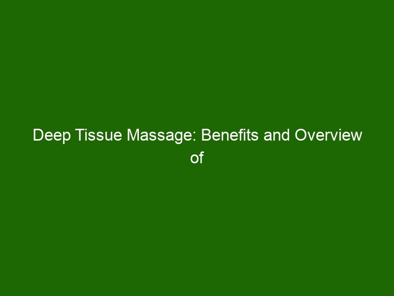 Deep Tissue Massage Benefits And Overview Of Full Body Therapy Health And Beauty