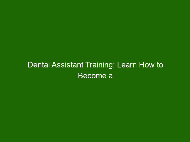 Dental Assistant Training Learn How To Become A Certified Assistant Health And Beauty