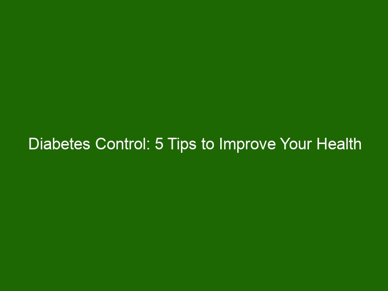 Diabetes Control: 5 Tips To Improve Your Health And Lifestyle - Health ...