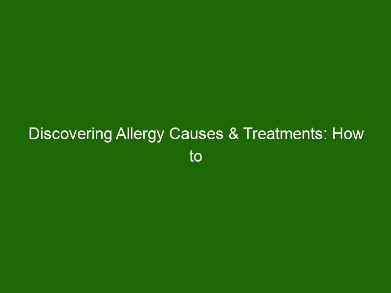 Discovering Allergy Causes And Treatments How To Ease The Symptoms Health And Beauty