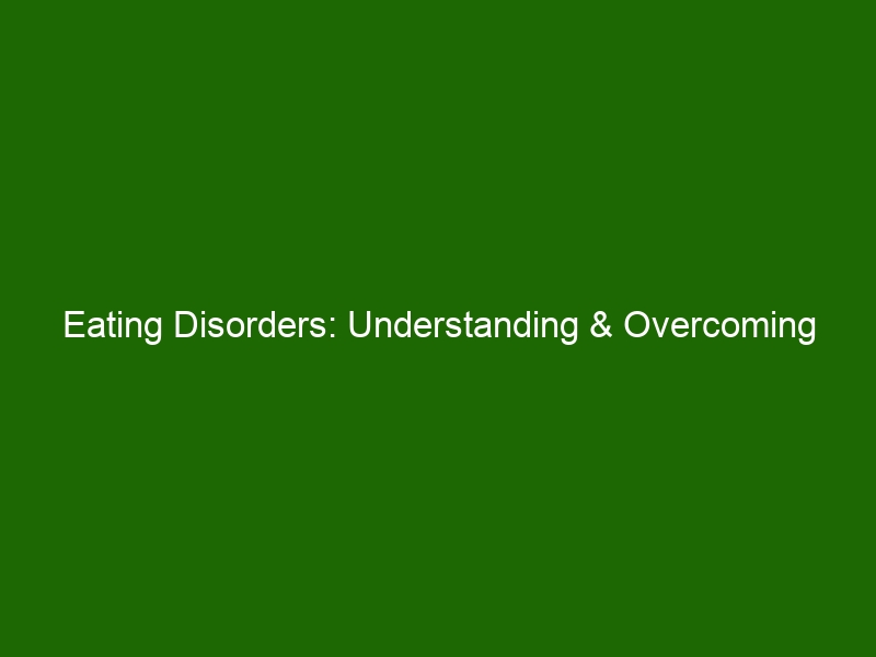 Eating Disorders: Understanding & Overcoming Anorexia, Bulimia, & Other ...