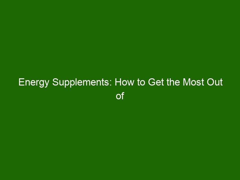 Energy Supplements: How to Get the Most Out of Natural Sources of ...