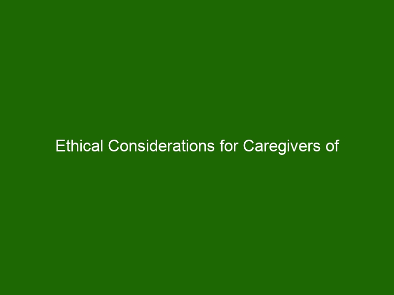 Ethical Considerations For Caregivers Of Geriatric Patients - Health ...