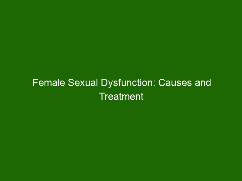 Female Sexual Dysfunction Causes And Treatment Options Health And Beauty