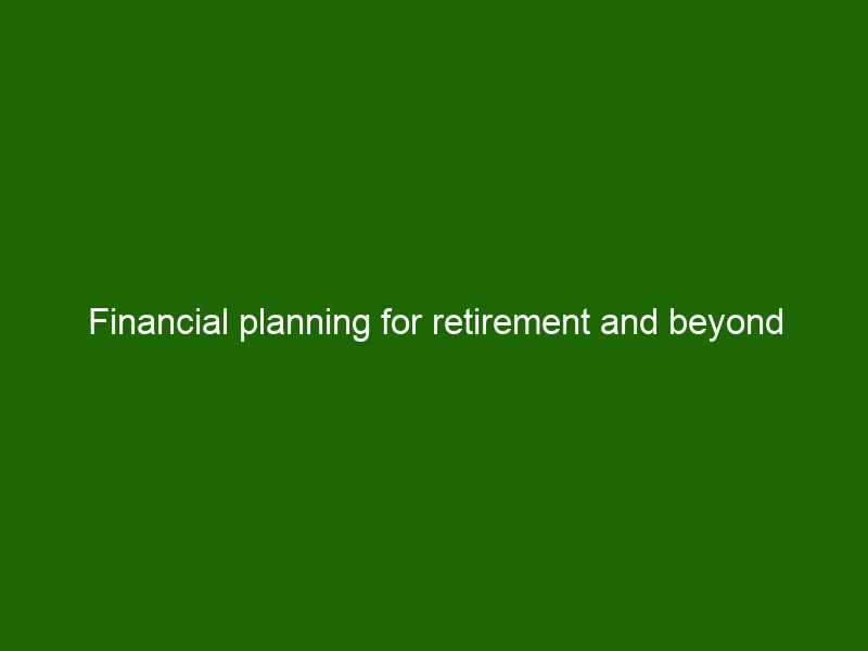 Financial planning for retirement and beyond - Health And Beauty