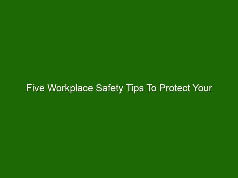 Five Workplace Safety Tips To Protect Your Employees - Health And Beauty