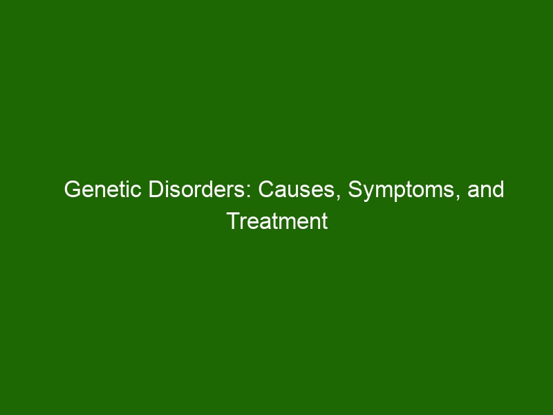 genetic-disorders-causes-symptoms-and-treatment-health-and-beauty