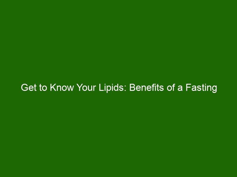 Get to Know Your Lipids Benefits of a Fasting Lipid Panel Test 