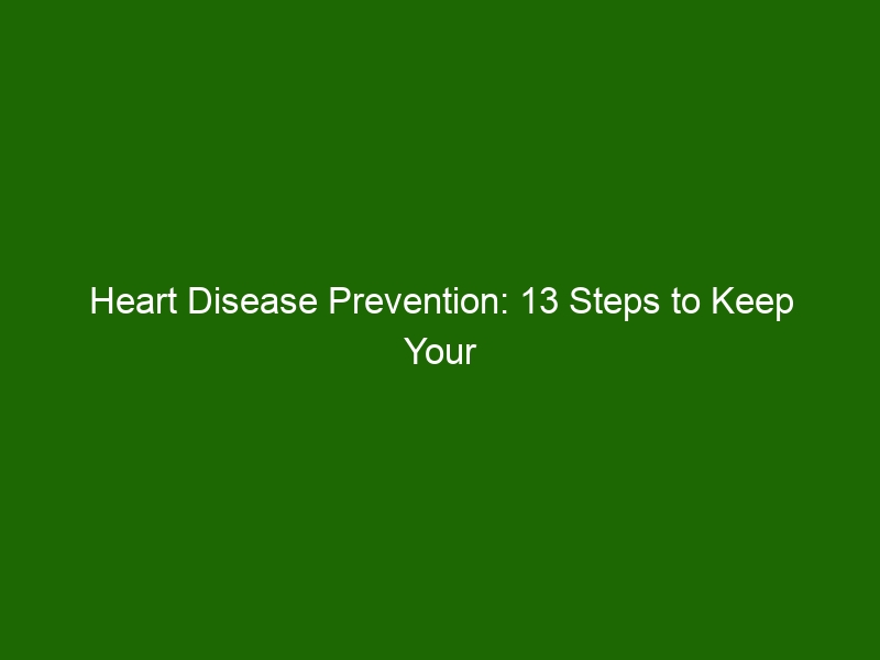 Heart Disease Prevention 13 Steps To Keep Your Heart Healthy Health