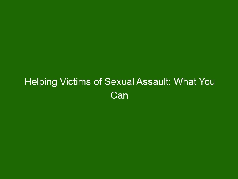 Helping Victims Of Sexual Assault What You Can Do To Make A Difference Health And Beauty 9215