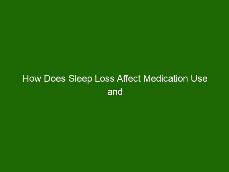 how-does-sleep-loss-affect-medication-use-and-abuse-health-and-beauty