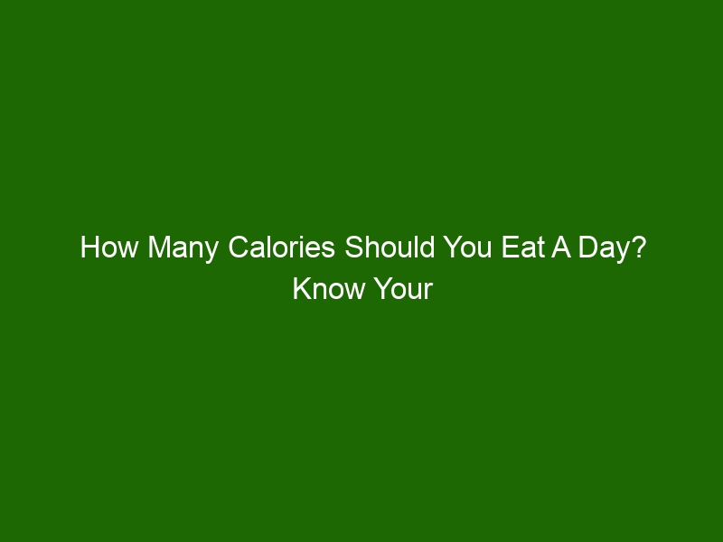 How Many Calories Should You Eat A Day? Know Your Daily Calorie Need ...