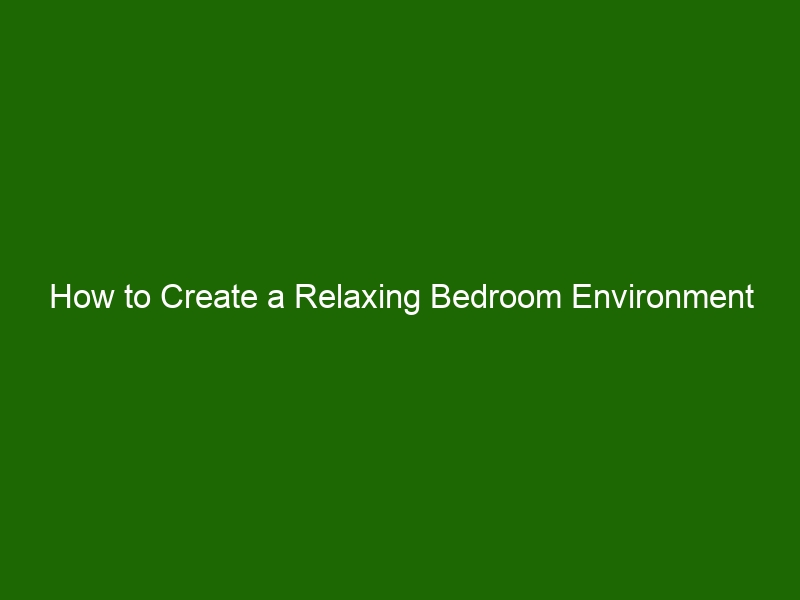How To Create A Relaxing Bedroom Environment Health And Beauty