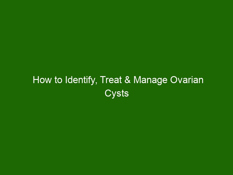 How To Identify Treat And Manage Ovarian Cysts Health And Beauty