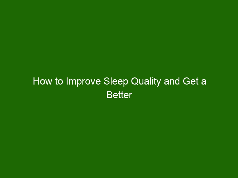 how-to-improve-sleep-quality-and-get-a-better-night-s-rest-health-and