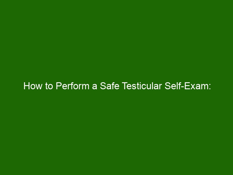 How To Perform A Safe Testicular Self Exam Step By Step Guide Health And Beauty 2596