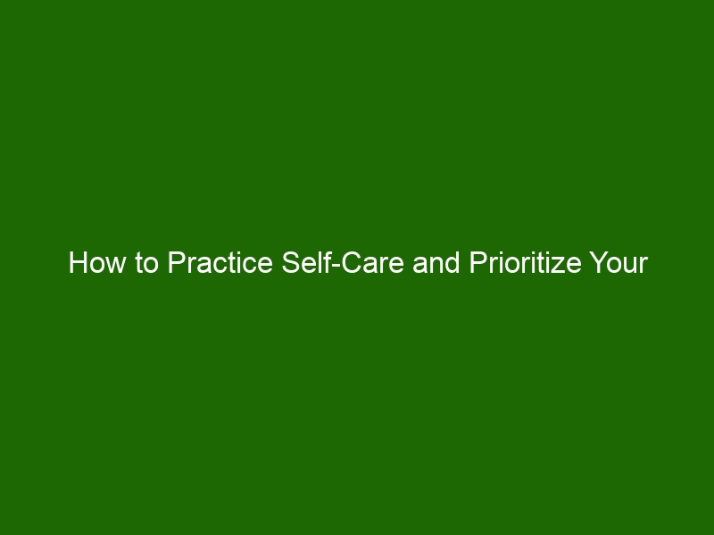 How to Practice Self-Care and Prioritize Your Mental Health - Health ...