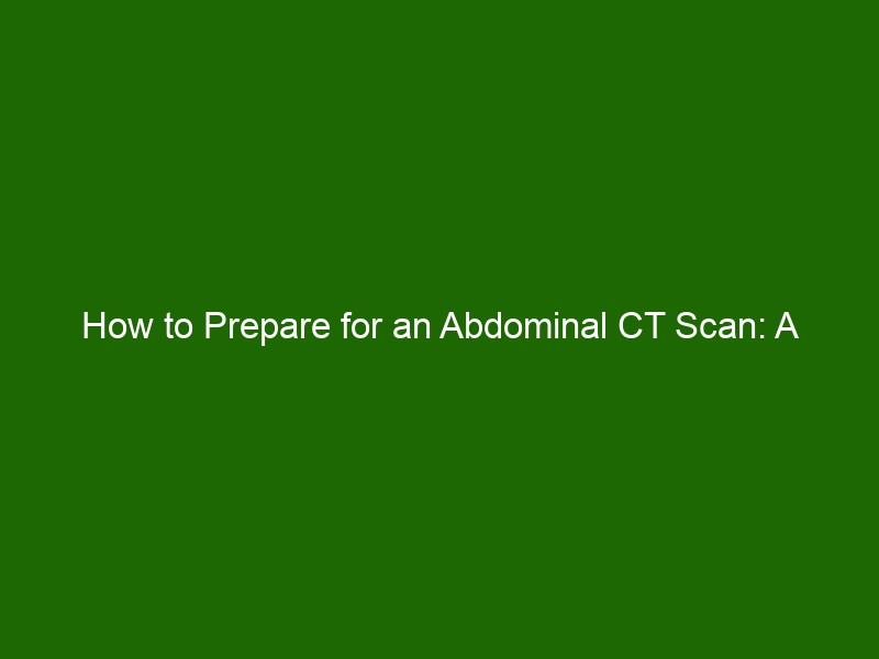 How To Prepare For An Abdominal Ct Scan A Comprehensive Guide Health