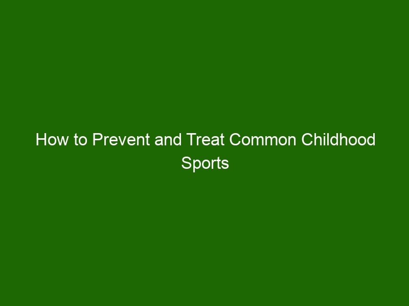 How To Prevent And Treat Common Childhood Sports Injuries - Health And ...