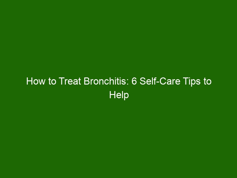 How To Treat Bronchitis 6 Self Care Tips To Help You Recover Health And Beauty 5916