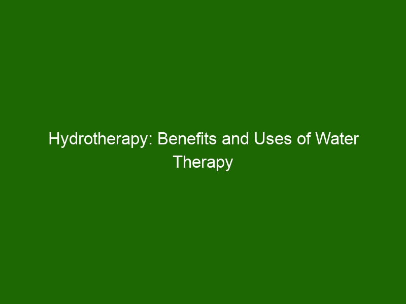 Hydrotherapy Benefits And Uses Of Water Therapy For Healing Health And Beauty