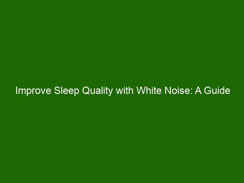 improve-sleep-quality-with-white-noise-a-guide-to-using-white-noise