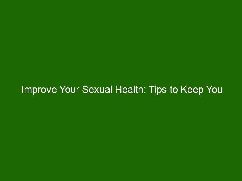 Improve Your Sexual Health Tips To Keep You Healthy Health And Beauty 0955