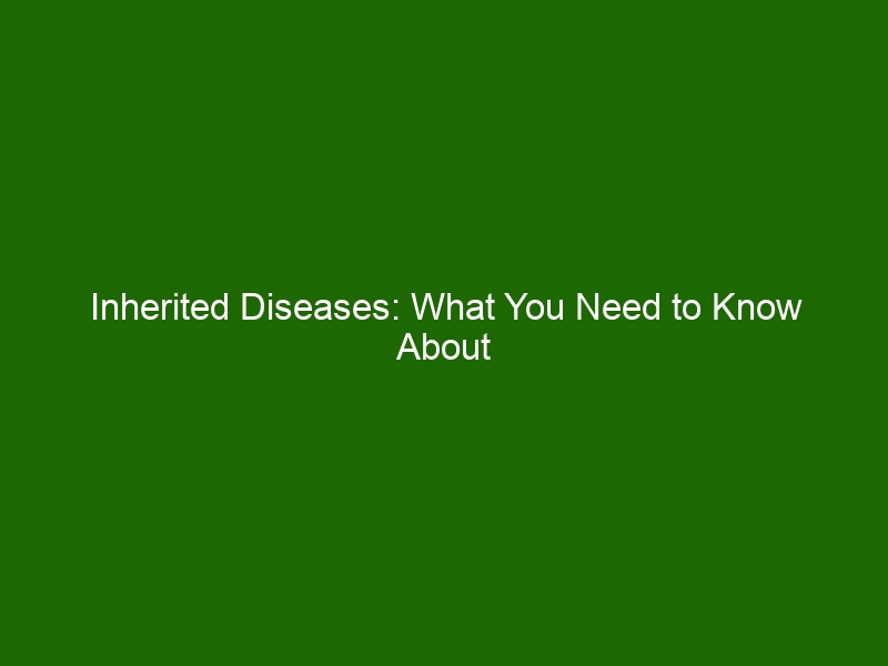 Inherited Diseases: What You Need to Know About Hereditary Conditions ...