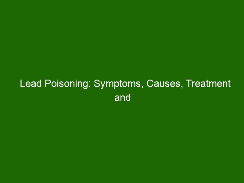 Lead Poisoning: Symptoms, Causes, Treatment And Prevention - Health And ...