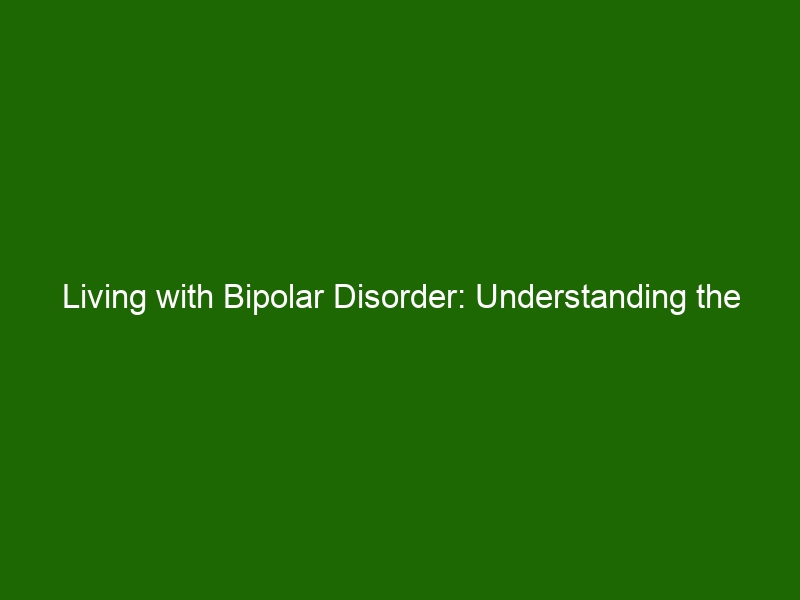 Living With Bipolar Disorder: Understanding The Different Types And ...